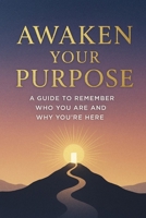 Awaken Your Purpose/ A Guide to Remember Who You Are and Why You’re Here (Spanish Edition) B0FBN31LDS Book Cover