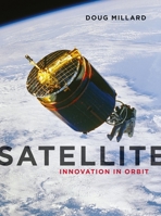 Satellite: Innovation in Orbit 178023659X Book Cover