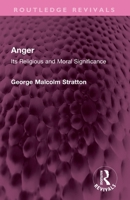 Anger: Its Religious and Moral Significance 1032748702 Book Cover