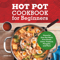 Hot Pot Cookbook for Beginners: Flavorful One-Pot Meals from China, Japan, Korea, Vietnam, and More 1638070237 Book Cover