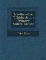 Traethawd Ar Y Sabboth ... - Primary Source Edition 1295148366 Book Cover