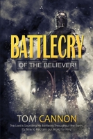 Battlecry of the Believer: The Lord is Sounding His Battlecry Throughout the Earth – It’s Time to Dispossess the Enemy of our Souls – And Reclaim Our World for Him! B08HGZWD1Q Book Cover