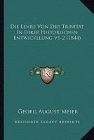 Die Lehre Von Der Trinitat In Ihrer Historischen Entwickelung V1-2 (1844) 1166799638 Book Cover