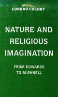 Nature and religious imagination: From Edwards to Bushnell 0800605500 Book Cover