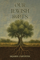 Our Jewish Roots B0FPPGZGM9 Book Cover