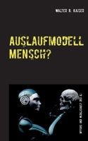 Auslaufmodell Mensch?: Mythos und Wirklichkeit der Künstlichen Intelligenz (German Edition) 3751989404 Book Cover