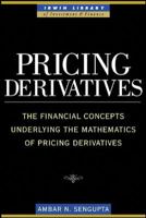 Pricing Derivatives (McGraw-Hill Library of Investment and Finance) 0071445889 Book Cover