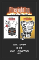 Firefighting in the 21st Century: Where Tradition Meets Technology B08QRVJ2JZ Book Cover