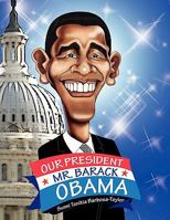 Our President Mr. Barack Obama 1441580999 Book Cover