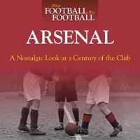 When Football Was Football: Arsenal: A Nostalgic Look at a Century of the Club 1844259471 Book Cover