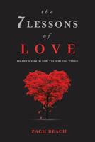 The 7 Lessons of Love: Heart Wisdom for Troubling Times 1983940704 Book Cover