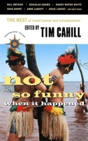 Not So Funny When It Happened: The Best of Travel Humor and Misadventure (Travelers' Tale) 1932361448 Book Cover