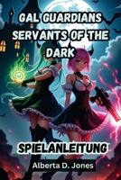 GAL GUARDIANS SERVANTS OF THE DARK SPIELANLEITUNG: Die komplette Komplettlösung, Kampftaktiken und versteckte Geheimnisse, um jeden Bosskampf zu dominieren (German Edition) B0DZSFXSFY Book Cover