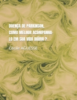 DOENÇA DE PARKINSON, COMO MELHOR ACOMPANHA-LO EM SUA VIDA DIÁRIA ? B0BH23NXC1 Book Cover