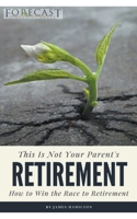 This is Not Your Parent's Retirement 1393860478 Book Cover