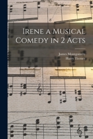 Irene a Musical Comedy in 2 Acts 1016831099 Book Cover