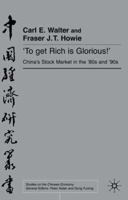 'To Get Rich Is Glorious!': China's Stock Markets in the '80s and '90s (Studies on the Chinese Economy) 0333920252 Book Cover