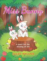 Miss Bunny: A Quest for the Meaning of Life 1640882774 Book Cover