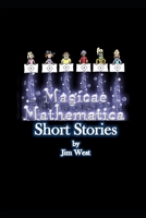 Magicae Mathematica Short Stories: The Entire Ten Story Collection B087SM4WK6 Book Cover