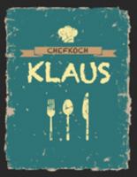Chefkoch Klaus: Das personalisierte Rezeptbuch zum Selberschreiben f�r 120 Rezept Favoriten mit Inhaltsverzeichnis uvm. - cooles Vintage Design in schwarz petrol gelb - ca. A4 Softcover (leeres M�nner 1691484296 Book Cover