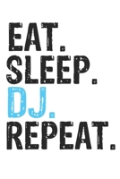 Eat Sleep DJ Repeat Best Gift for DJ Fans Notebook A beautiful: Lined Notebook / Journal Gift, DJ Cool quote, 120 Pages, 6 x 9 inches, Personal Diary, Best Gift for DJ Lovers, Customized Journal, DJ D 1679846280 Book Cover