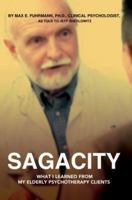 Sagacity: What I Learned From My Elderly Psychotherapy Clients 0595405975 Book Cover