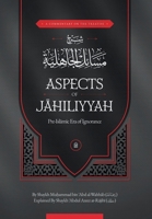 A Commentary on the treatise: Aspects of Jahiliyyah (Pre-Islamic Era of Ignorance) B0GXF5SHLR Book Cover