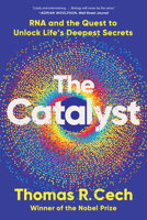 The Catalyst: RNA and the Quest to Unlock Life?s Deepest Secrets 1324110872 Book Cover