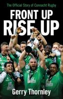 Front up, Rise up: The Official Story of Connacht Rugby 1848272383 Book Cover