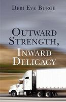 Outward Strength, Inward Delicacy 1424159741 Book Cover