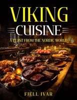 Viking Cuisine: A Feast from the Nordic World B0CQY29QSD Book Cover