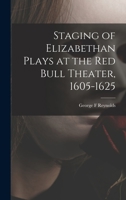 The staging of Elizabethan plays at the Red Bull theater, 1605-1625 1014662370 Book Cover