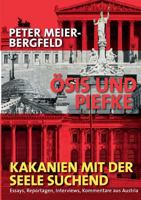 Ösis und Piefke oder: Kakanien mit der Seele suchend: Essays, Reportagen, Interviews, Kommentare aus Austria 3848234440 Book Cover