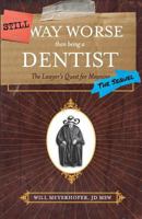 Still Way Worse Than Being a Dentist: (The Sequel) 145754590X Book Cover