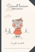 CARNET DE LIAISON NOUNOU: Carnet de liaison parents/nounou pour faciliter la communication au quotidien - Journal de bord de bébé sur son lieu ... auxiliaire-parental) (French Edition) B084DFZ9JT Book Cover