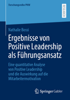 Ergebnisse von Positive Leadership als Führungsansatz: Eine quantitative Analyse von Positive Leadership und die Auswirkung auf die Mitarbeitermotivation (Forschungsreihe PHW) (German Edition) 3658475269 Book Cover