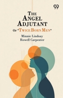 The Angel Adjutant Of "Twice Born Men" 9376803353 Book Cover