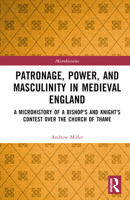 Patronage, Power, and Masculinity in Medieval England 1032290749 Book Cover