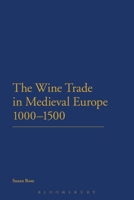 The Wine Trade in Medieval Europe 1000-1500 1623562236 Book Cover