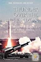 Thunder over the Horizon: From V-2 Rockets to Ballistic Missiles (War, Technology, and History) 0275985776 Book Cover