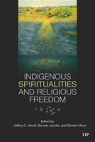 Indigenous Spirituality and Religious Freedom 1487505299 Book Cover
