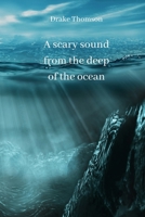 A scary sound from the deep of the ocean 8219215267 Book Cover