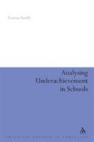 Analysing Underachievement In Schools (Empirical Studies in Education) 0826494870 Book Cover