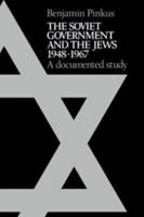 The Soviet Government and the Jews 1948-1967: A Documented Study 0521090466 Book Cover
