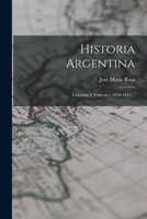 Historia Argentina: Unitarios Y Federales (1826-1841)... 1017238979 Book Cover
