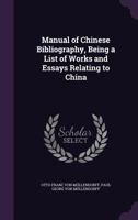 Manual of Chinese Bibliography, Being a List of Works and Essays Relating to China 1356472141 Book Cover
