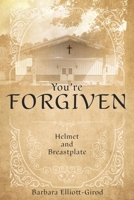 You're Forgiven: Helmet and Breastplate B0DVMYMKDY Book Cover