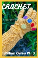CROCHET: A Perfect Crocheters Guide B08ZNDL8QF Book Cover