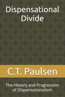 Dispensational Divide: The History and Progression of Dispensationalism B0GY1CSZ9H Book Cover