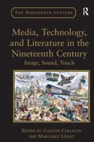 Media, Technology, and Literature in the Nineteenth Century: Image, Sound, Touch 1138252948 Book Cover